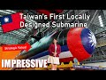 Taiwans 1st submarine what others do not tell you