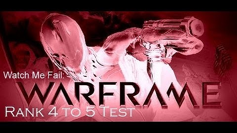 Nishi Fails: Warframe: Rank 4 to 5 Test