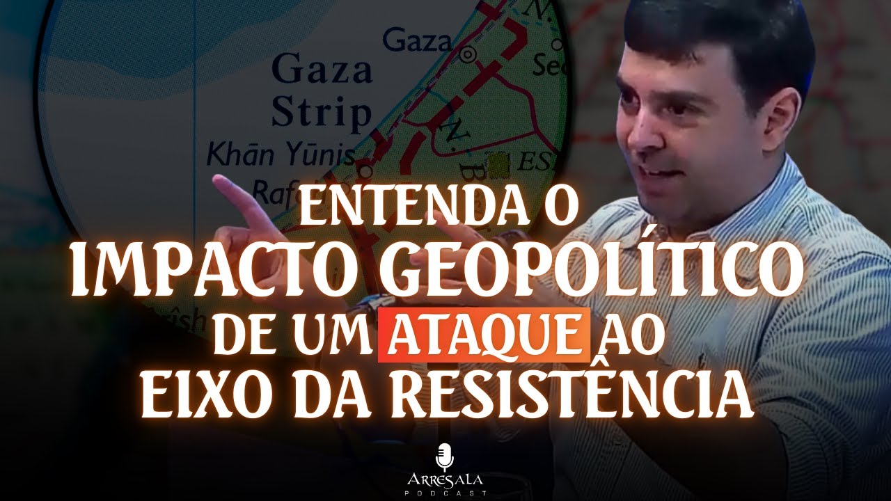ENTENDA O IMPACTO GEOPOLÍTICO DE UM ATAQUE AO EIXO DA RESISTÊNCIA // Corte do Arresala Podcast
