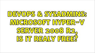 Celebrity DevOps & SysAdmins: Microsoft Hyper-v Server 2008 R2, is it realy free? Net Worth