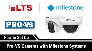 LTS Pro-VS: How to Set Up Pro-VS Cameras with Milestone XProtect® VMS