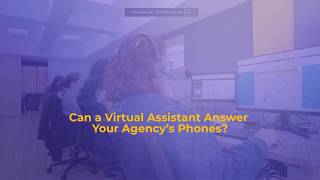 Can a Virtual Assistant Answer Your Agency’s Phones