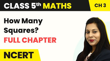 Class 5 Maths Chapter 3 | How Many Squares Full Chapter Explanation & Exercise