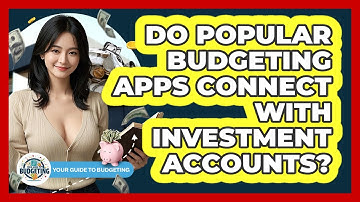 Do Popular Budgeting Apps Connect With Investment Accounts? - Your Guide to Budgeting