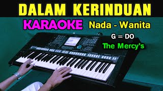 DALAM KERINDUAN - The Mercy's | KARAOKE Nada wanita