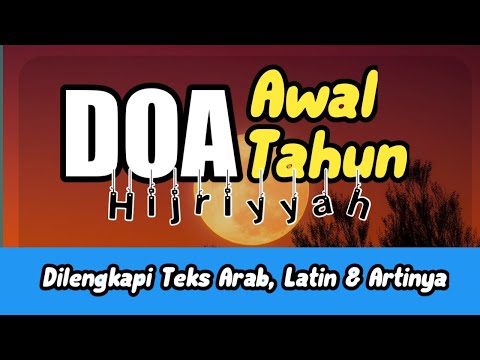 Doa Awal Tahun Hijriyah Lengkap Arab Latin Dan Artinya 