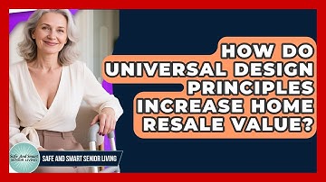 How Do Universal Design Principles Increase Home Resale Value? - Safe And Smart Senior Living