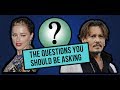 Johnny Depp & Amber Heard Abuse Claims: Questions you should be asking (Part 1)