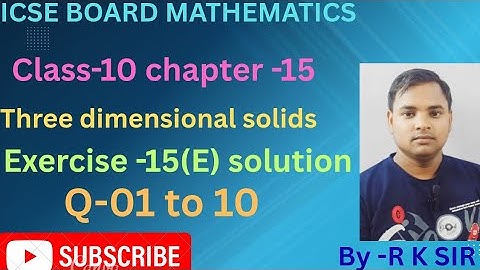 Icse board maths class -10 | chapter -15 three dimensional solids| exercise -15(E) solution s