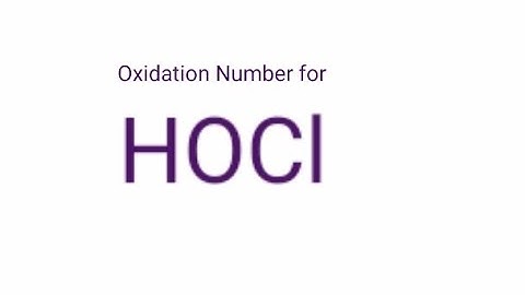 Oxidation Number for HOCl . Oxidation state of hypochlorous acid.  hocl oxidation numbers.  Hocl