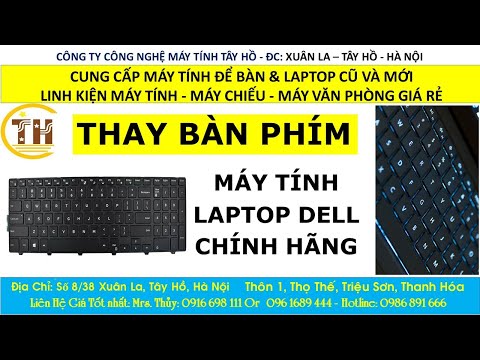 THAY BÀN PHÍM LAPTOP CHÍNH HÃNG DELL TẠI LẠC LONG QUAN VÕ CHÍ CÔNG XUÂN LA LIÊN CƠ NGOẠI GIAO ĐOÀN