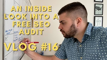 An Inside Look into a Free SEO Audit - Vlog #16