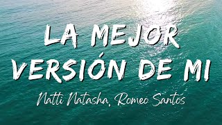 Natti Natasha X Romeo Santos - La Mejor Versión De Mi (Remix) (Lyrics\/Letra)