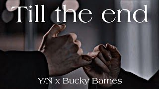 Till the end || 91 - 100 || a Bucky Barnes fanfiction