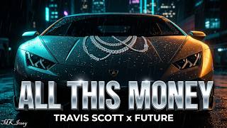 Details Travis Scott & Future - ALL THIS MONEY Update