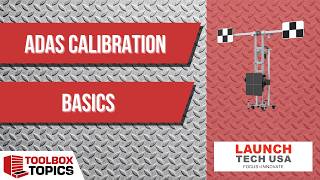 Toolbox Topics: ADAS Calibration Basics | An Interview with Launch Tech USA