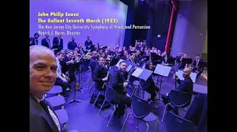 The Gallant Seventh March (Sousa); NJCU Symphony of Winds and Percussion, Patrick Burns, Dir. The Gallant Seventh March (Sousa); NJCU Symphony of Winds and Percussion, Patrick Burns, Dir.