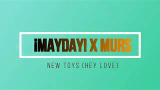 ¡MAYDAY! x MURS - New Toys (Hey Love) (kMATHERS Records)