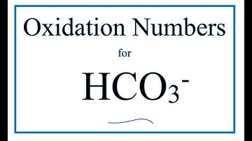 How to find the Oxidation Number for C in the HCO3- ion.     (Bicarbonate ion)