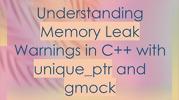 Understanding Memory Leak Warnings in C+ +  with unique_ptr and gmock