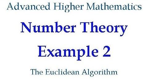 Number Theory - Example 2 - The Euclidean Algorithm