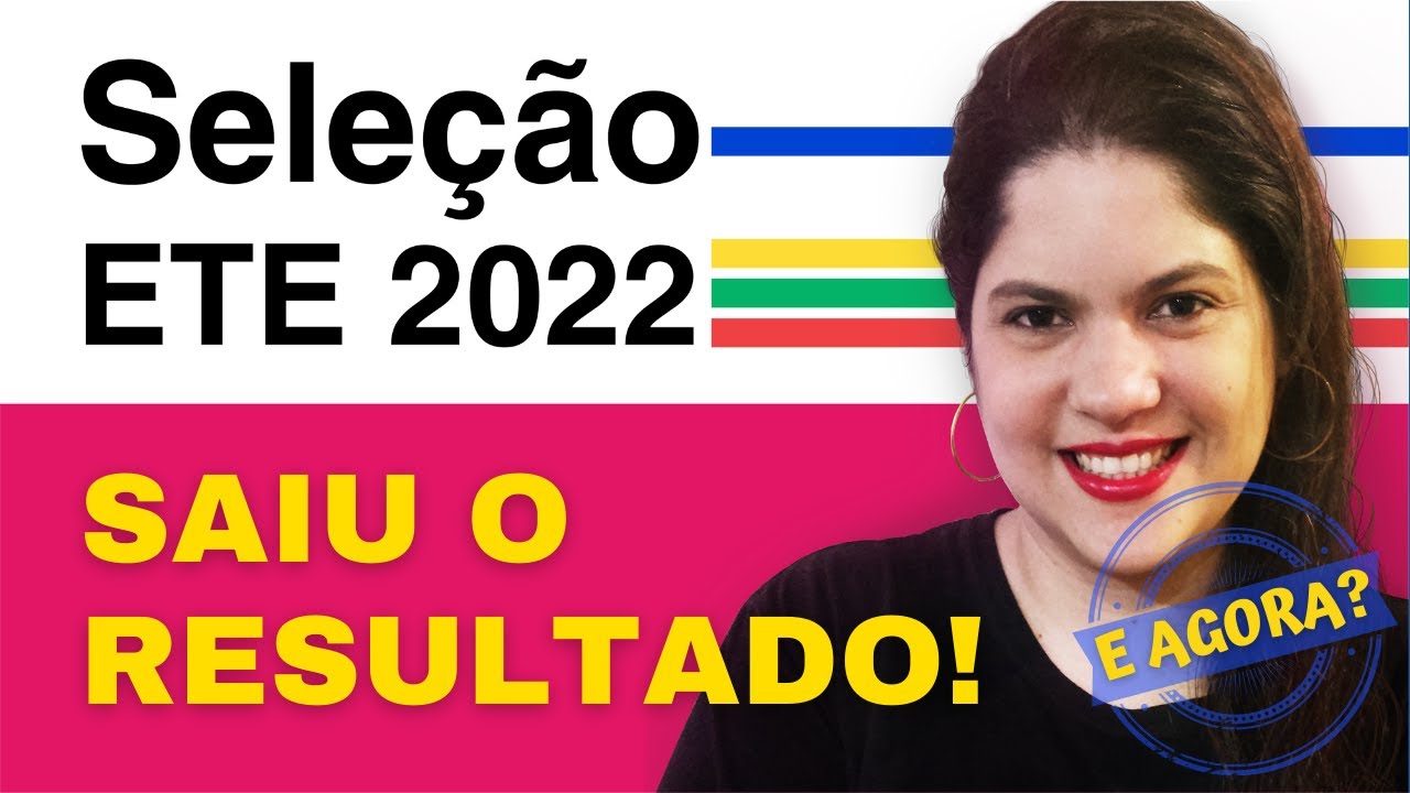 Seleção ETE 2022! Saiu o RESULTADO [INTEGRADO] 💥 O QUE FAZER AGORA