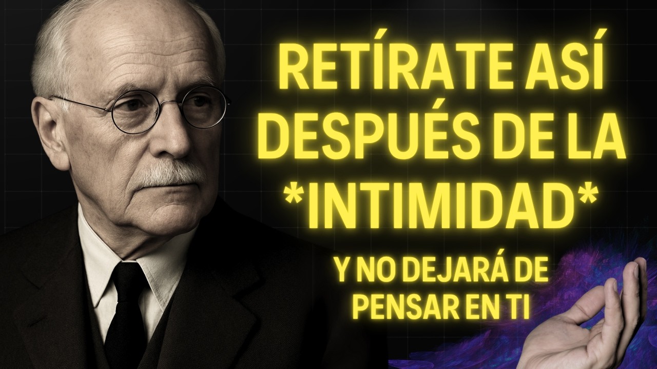 Si Te Retiras Así Después de la Intimidad… No Dejará de Pensar en Ti | Carl Jung