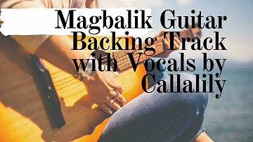 Magbalik Guitar Backing Track with Vocals by Callalily