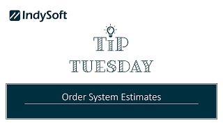 Tip Tuesday - Order System Estimates
