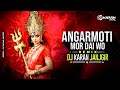 Angarmoti mor dai wo  remix  dj karan janjgir x dj aryan joshi