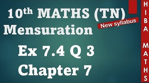 10th maths chapter 7 mensuration exercise 7.4 question 3 tn samacheer hiba maths
