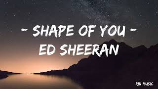 Ed Sheeran - Shape of You (Lyrics)