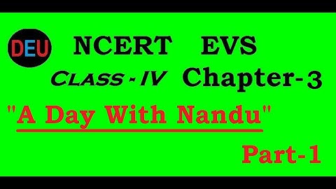 NCERT EVS Class-4 Chapter-3 "A Day With Nandu" Part - 1 Explained in Hindi पर्यावरण अध्ययन कक्षा -4
