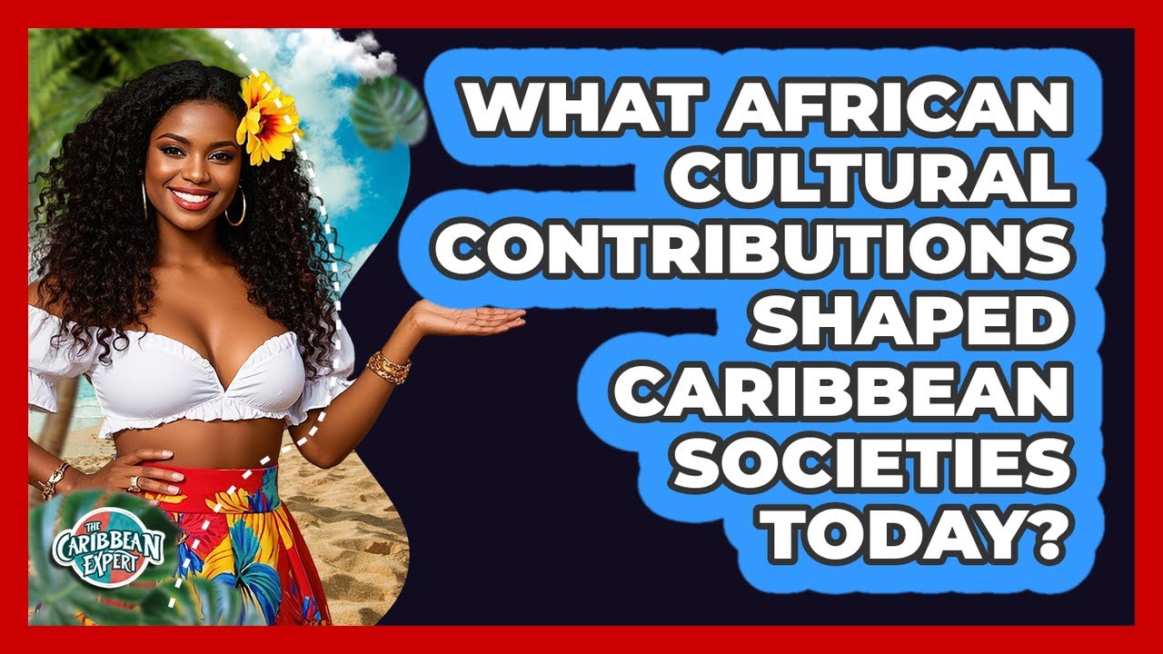 What African Cultural Contributions Shaped Caribbean Societies Today? - The Caribbean Expert