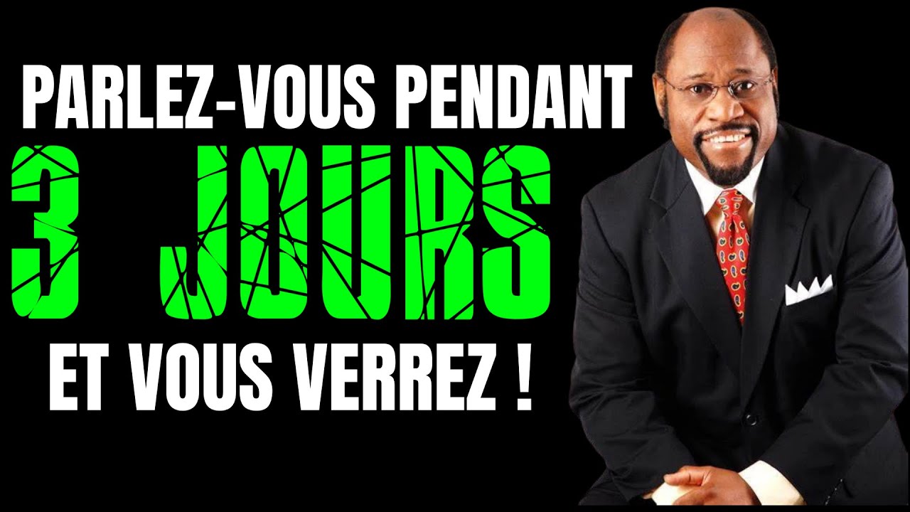 PARLEZ-VOUS DE CETTE FAÇON PENDANT 3 JOURS - DISCOURS MOTIVANT DU DR MYLES MUNROE