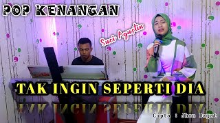 TAK INGIN SEPERTI DIA - NIA DANIATY ( POP LAWAS COVER ) SUCI AGUSTIN