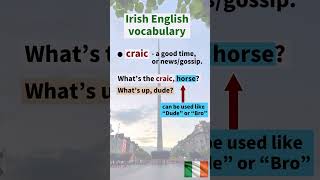 Irish English has its own vocabulary and expressions