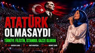 Atatürk Olmasaydi Türkiye Filistin, Anadolu Gazze Olurdu Modern Türk Müziği