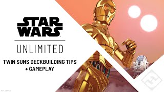 STAR WARS: Unlimited - Twin Suns Deckbuilding Tips + Gameplay