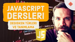 Yakın Kampüs - Javascript Ders 2 - Javascript'te Değişken Tanımlama ve Değişken Türleri