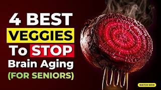 Over 60 These 4 Vegetables Can Make Your Brain 11 Years YOUNGER