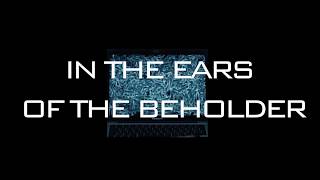 In The Ears of The Beholder - Trailer