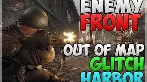 Enemy Front Glitch: Out the map on Harbor - Best out the map on Harbor!