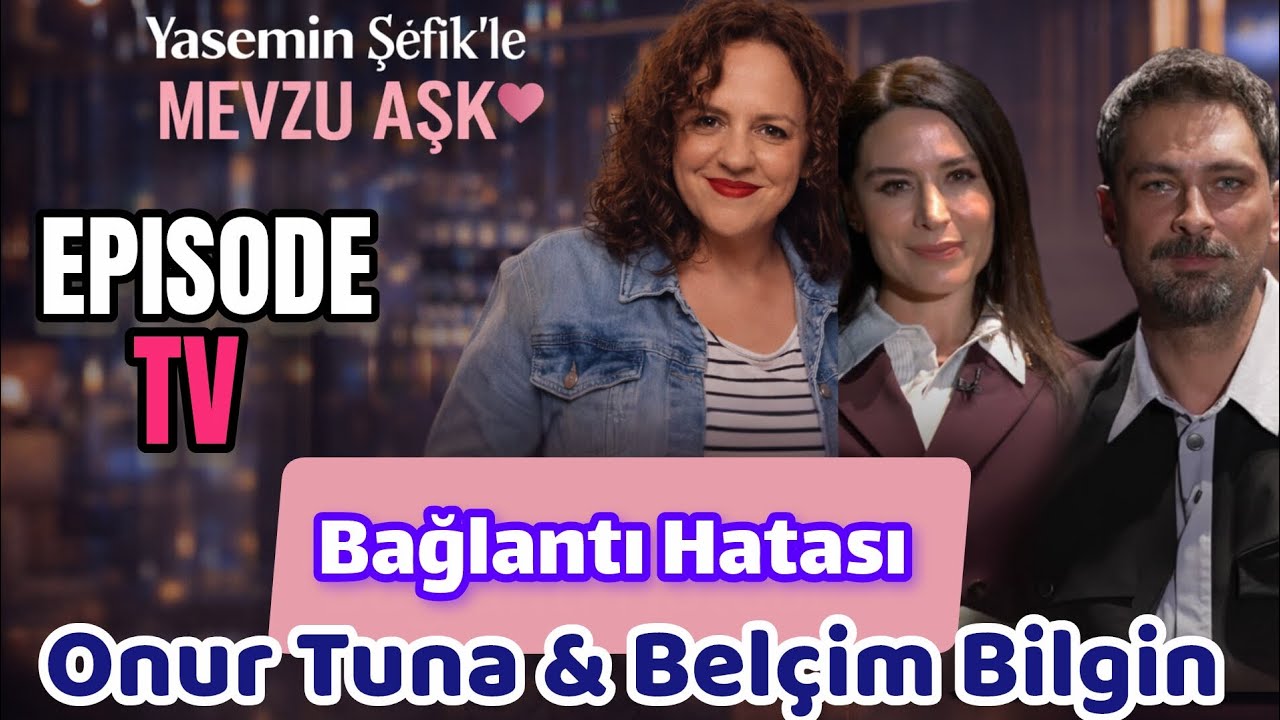 Onur Tuna ve Belçim Bilgin _ Yasemin Şefik'le Mevzu Aşk _ Bağlantı Hatası _ (29/10/2025)