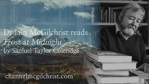 Daily Poetry Readings #174: Frost at Midnight by Samuel Taylor Coleridge | Dr Iain McGilchrist