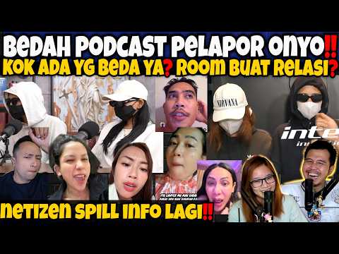 BEDAH PODCAST PELAPOR ONYO‼️NGEROOM BUAT CARI RELASI❓KOK ADA YG BEDA YA❓NETIZEN SPILL INFO LAGI‼️