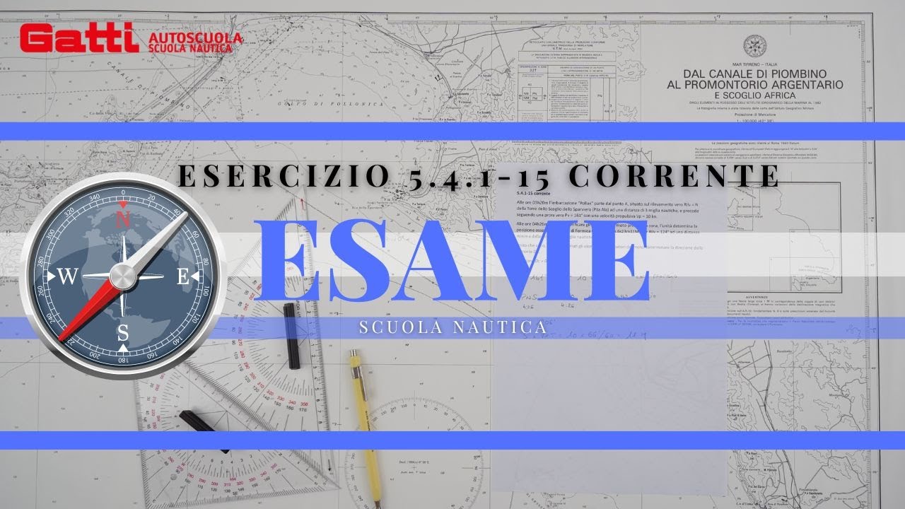 5.4.1-15 CORRENTE - ESAME PATENTE NAUTICA 2024 OLTRE LE 12 MIGLIA. NUOVO ESERCIZIO DI CARTEGGIO.