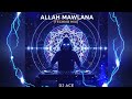Allah Mawlana Techno Mix DJ ACE الله مولانا أنا لاهي في ذنوبي 