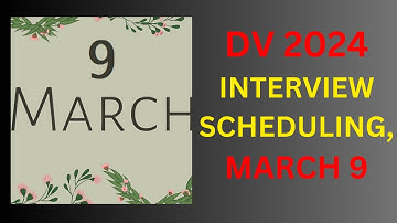 DV 2024 Interview Scheduling, March 9