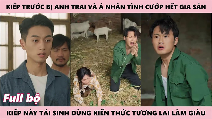 Chàng Trai Được Quay Về Ngày Anh Hai Vu Oan Cho Mình Nên Quyết Tâm Dùng Kiến Thức Tương Lai Làm Giàu